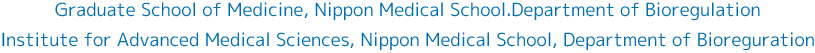 Graduate School of Medicine, Nippon Medical School.Department of Bioregulation. Institute for Advanced Medical Sciences, Nippon Medical School, Department of Bioregulation